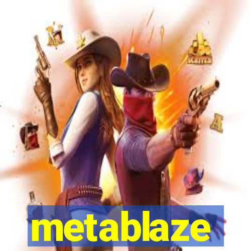 metablaze