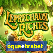 oqueébrabet