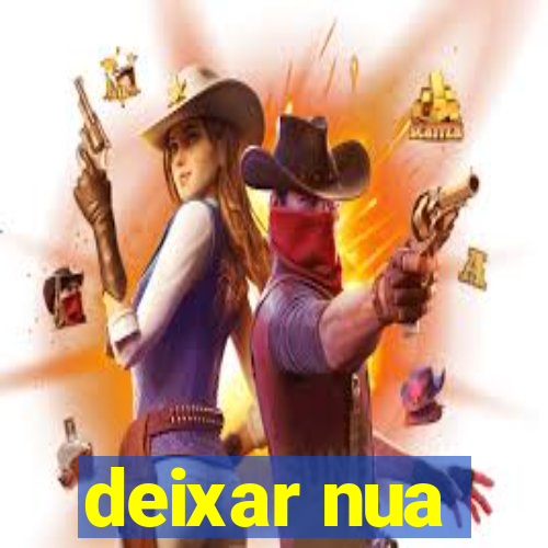 deixar nua