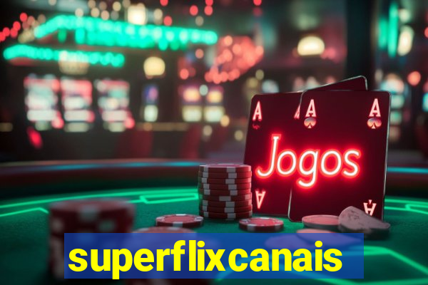 superflixcanais