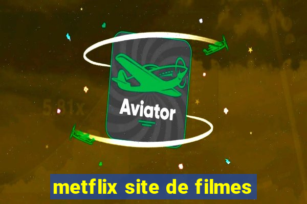 metflix site de filmes