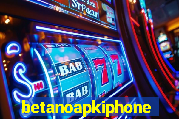 betanoapkiphone