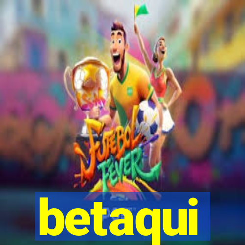 betaqui