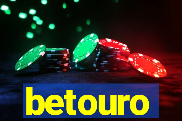 betouro