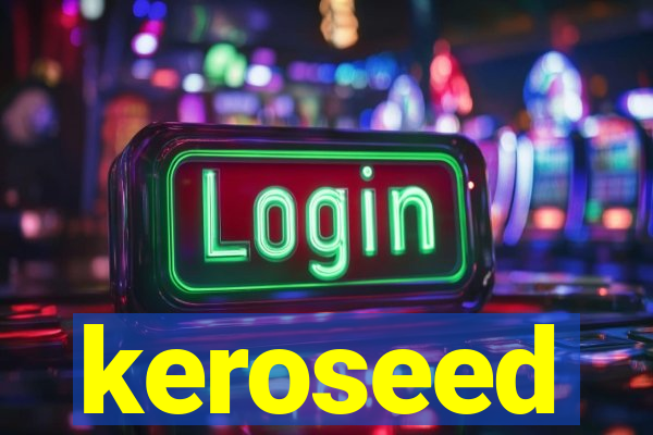 keroseed