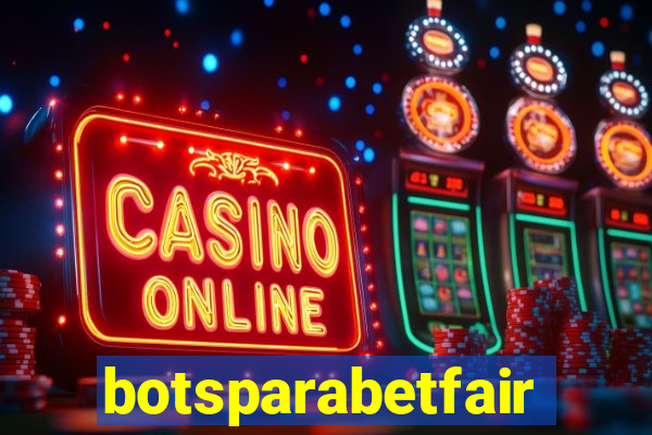 botsparabetfair