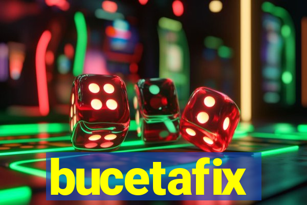 bucetafix