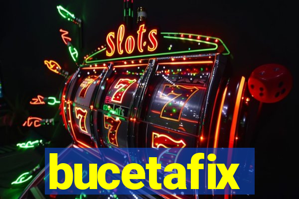 bucetafix