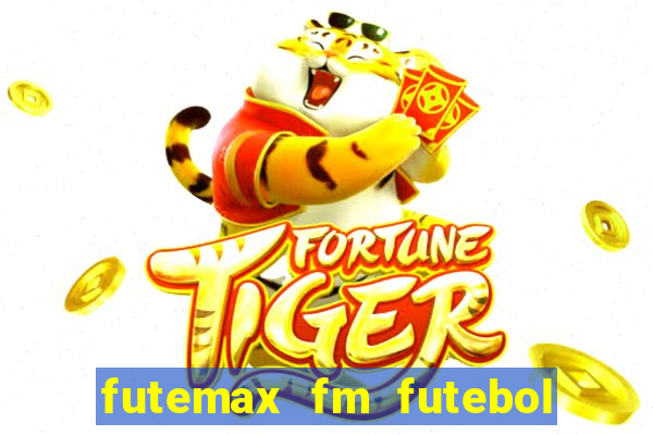 futemax fm futebol ao vivo