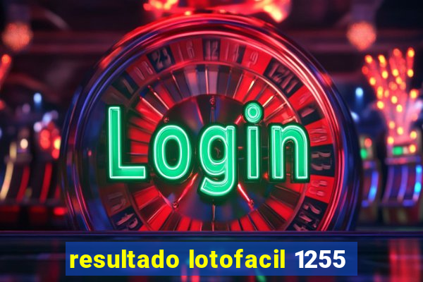 resultado lotofacil 1255