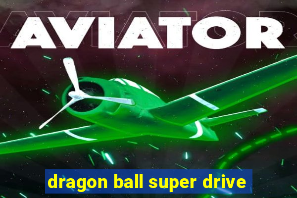 dragon ball super drive