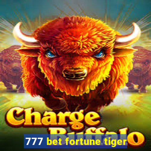 777 bet fortune tiger