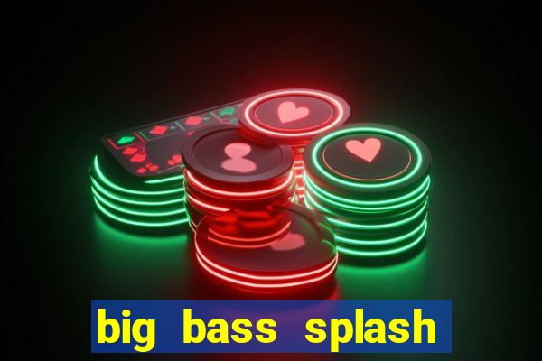 big bass splash demo betano