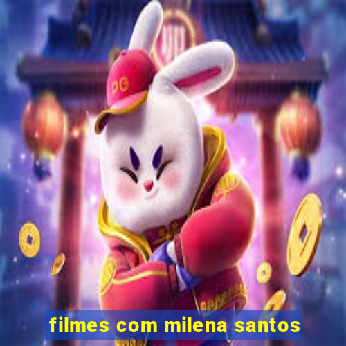 filmes com milena santos