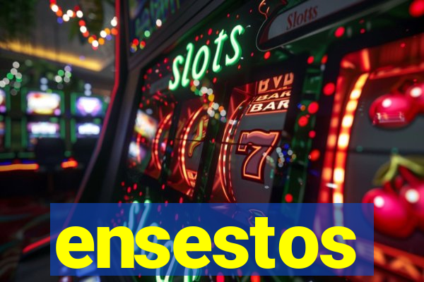 ensestos