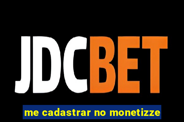 me cadastrar no monetizze