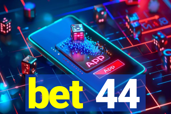 bet 44