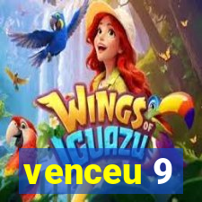 venceu 9