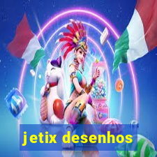 jetix desenhos