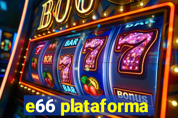 e66 plataforma