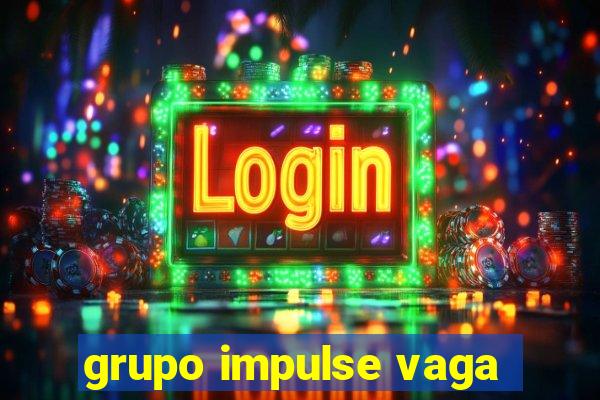 grupo impulse vaga