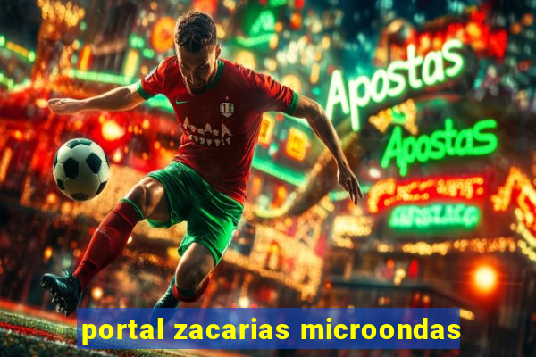 portal zacarias microondas