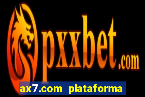 ax7.com plataforma de jogos