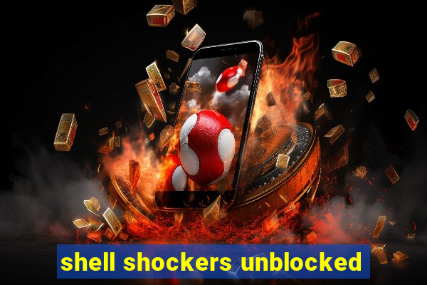 shell shockers unblocked