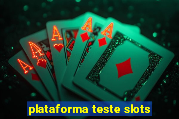 plataforma teste slots