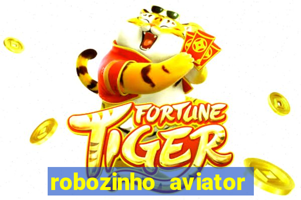 robozinho aviator bet nacional