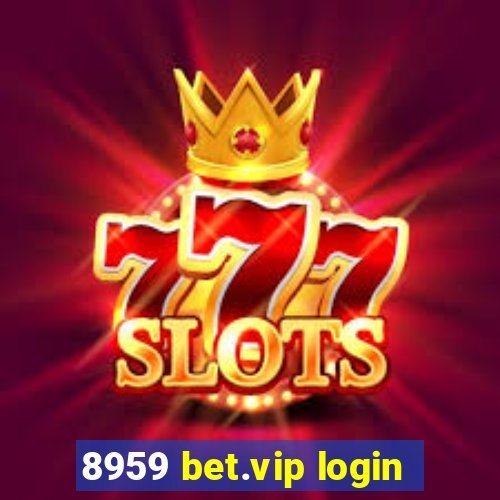 8959 bet.vip login