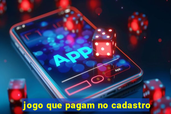 jogo que pagam no cadastro