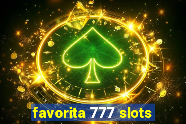 favorita 777 slots