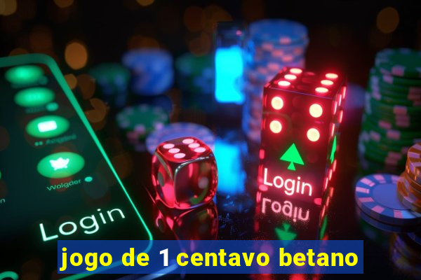 jogo de 1 centavo betano