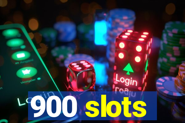 900 slots