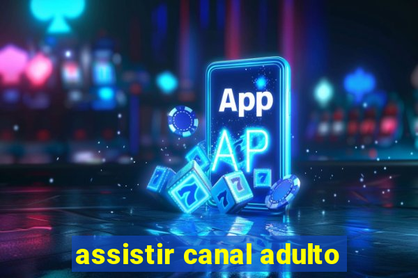 assistir canal adulto