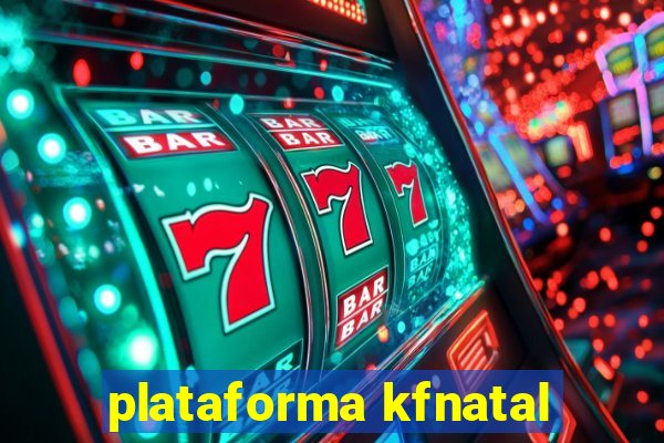 plataforma kfnatal