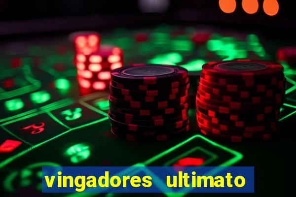 vingadores ultimato filme completo dublado