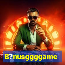 B?nusggggame