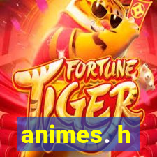 animes. h