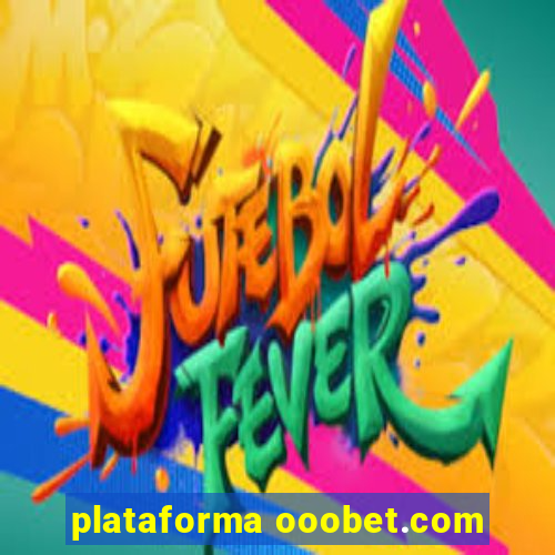 plataforma ooobet.com