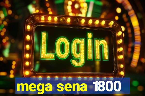 mega sena 1800