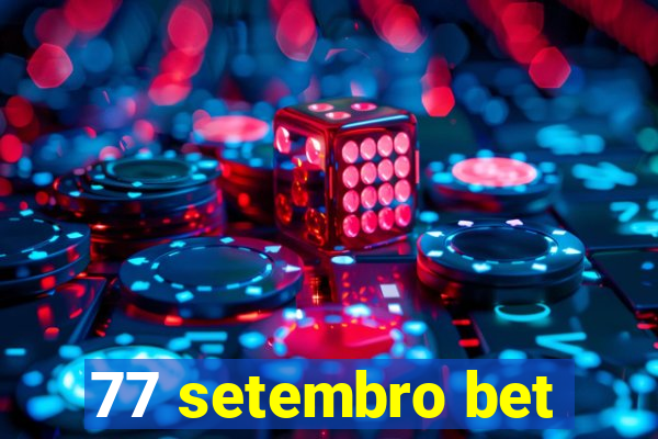 77 setembro bet