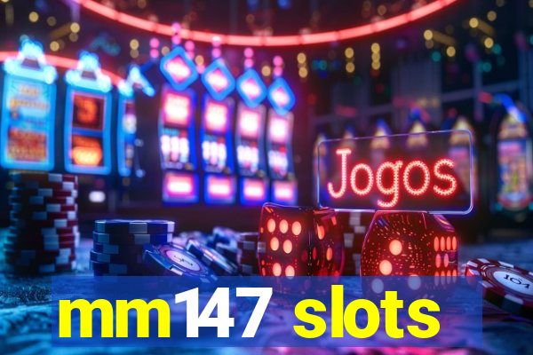 mm147 slots