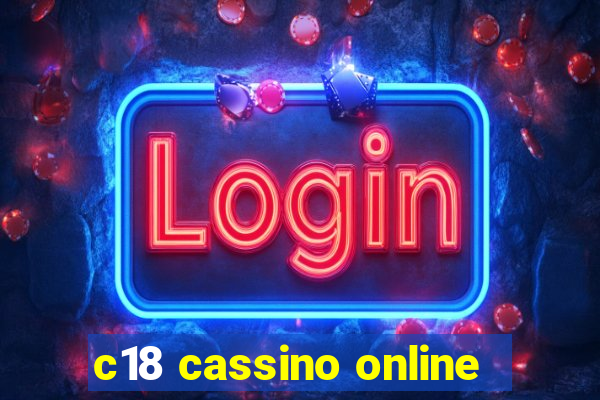 c18 cassino online