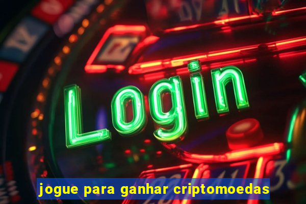 jogue para ganhar criptomoedas