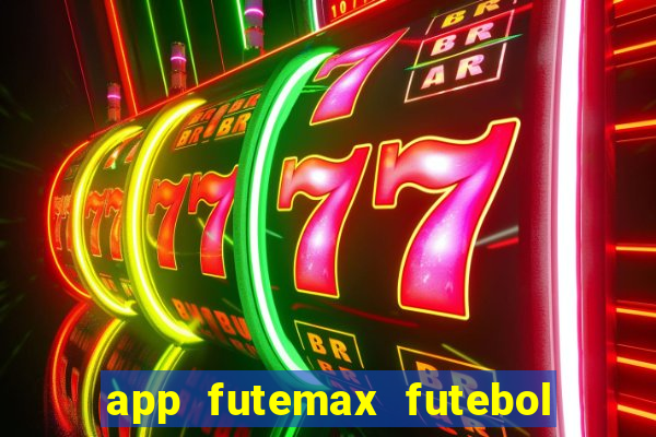 app futemax futebol ao vivo