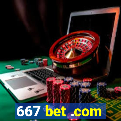 667 bet .com