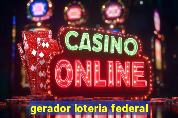 gerador loteria federal