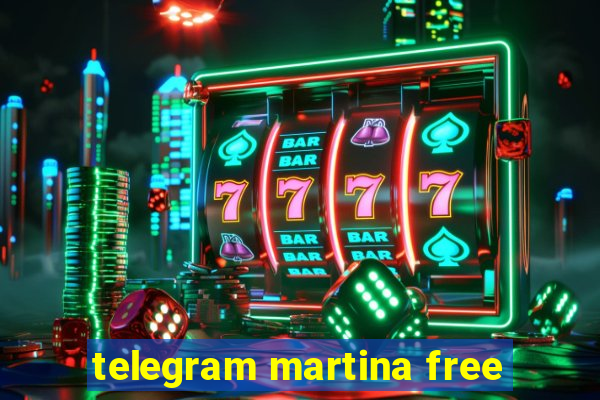 telegram martina free